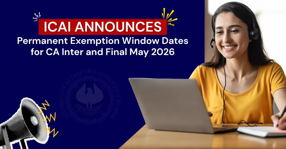 ICAI Releases Permanent Exemption Window Dates for May 2026