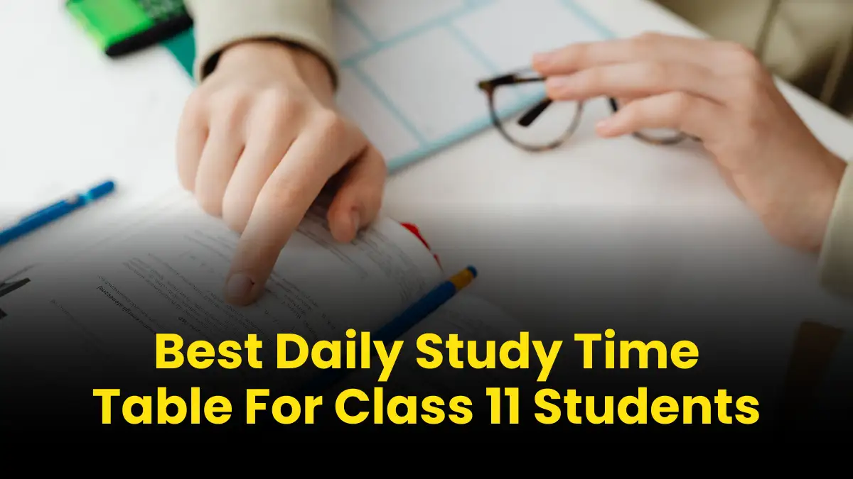 Best Daily Study Time Table for Class 11 Students