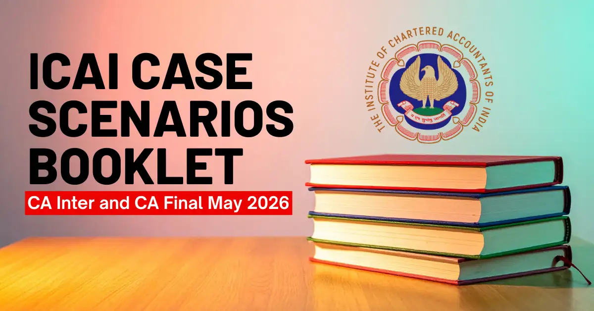 ICAI Case Scenarios Booklet for CA Inter and CA Final May 2026