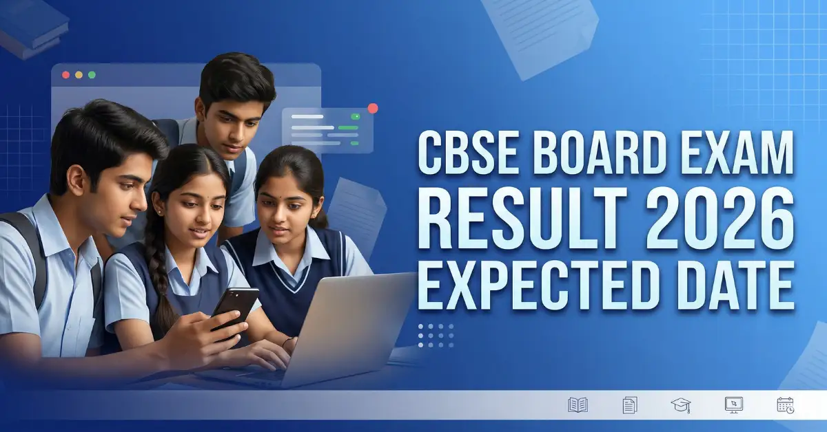 CBSE Board Result 2026: Expected Date, Timeline & How to Check