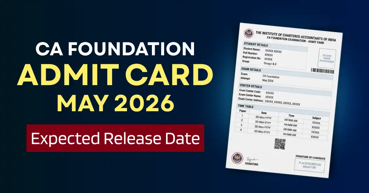 CA Foundation May 2026 Admit Card Expected Release Date