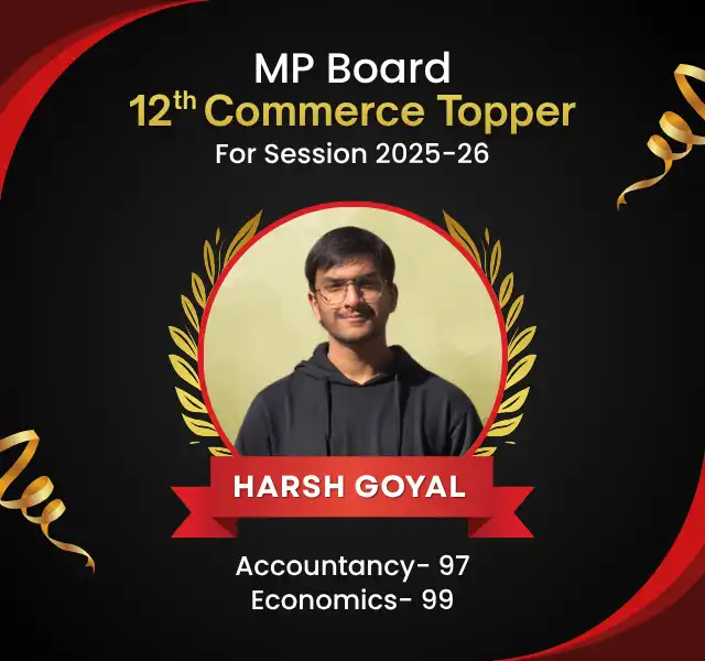 Harsh Goyal Class 12th Topper MP Board