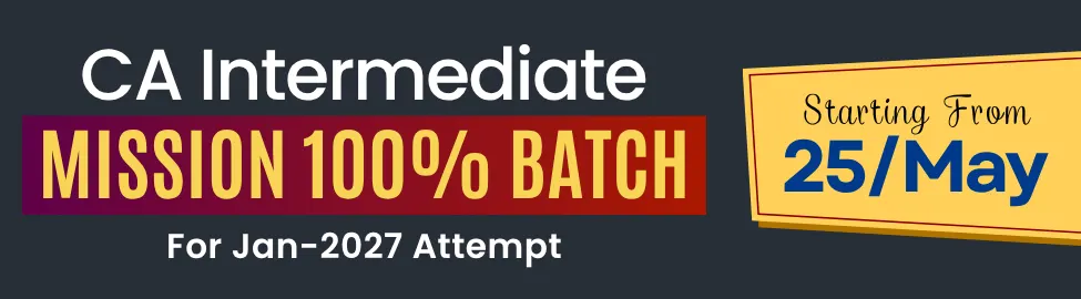 Mission 100% Batch CA Intermediate for Jan. 2027