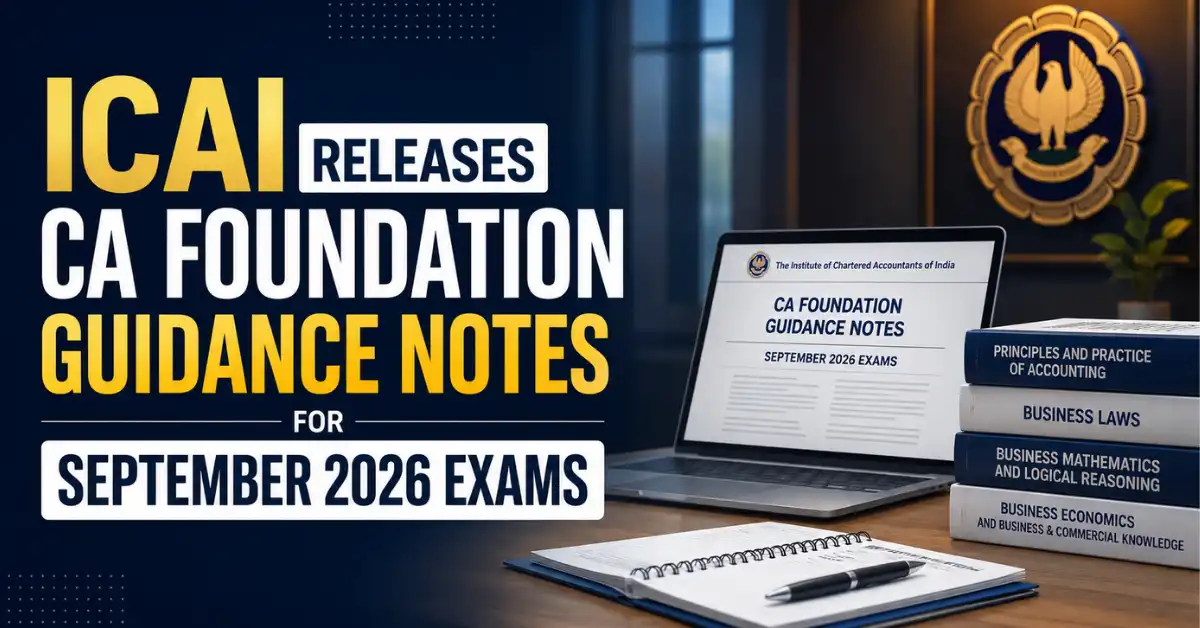ICAI Releases CA Foundation Guidance Notes for Sept 2026 Exam
