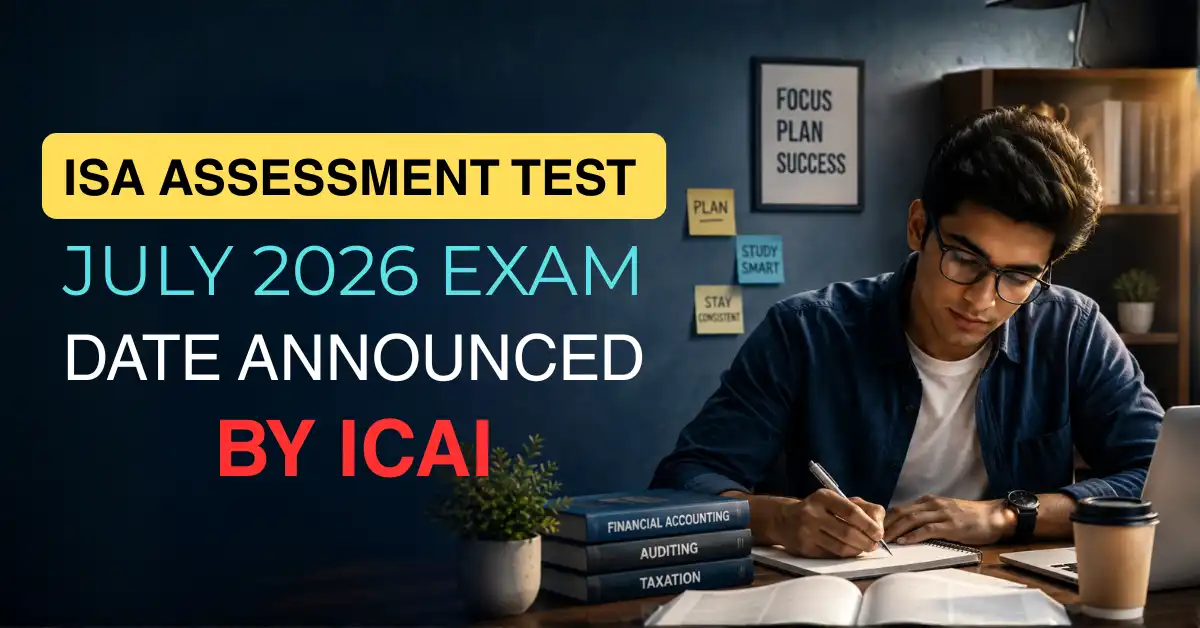 ISA Assessment Test July 2026 Exam Date Announced by ICAI
